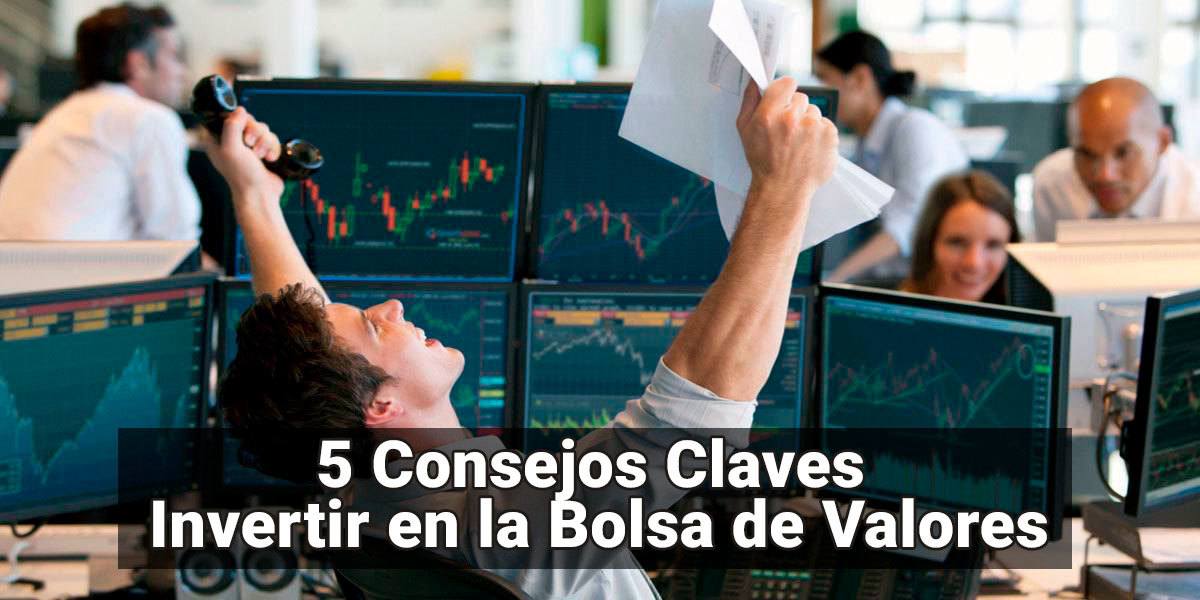5 Consejos Claves Invertir en la Bolsa de Valores